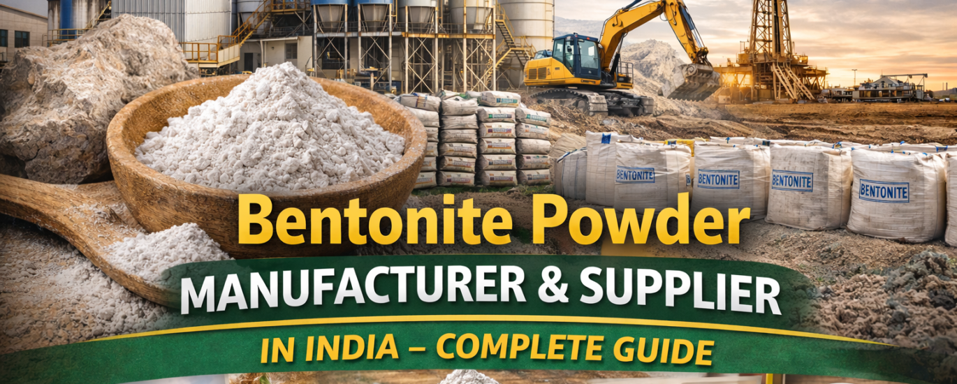 Bentonite Powder Manufacturer & Supplier in India – Complete Guide